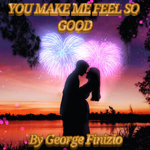 You Make Me Feel so Good