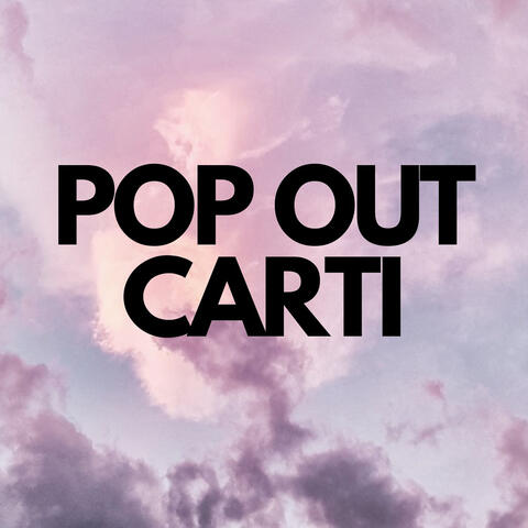 Pop out Carti