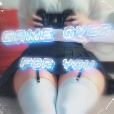 Game over for You (Slow + Reverb)