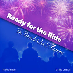 Ready for the Ride Un Monde Qui S'illumine (Ballad Version)