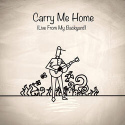 Carry Me Home (Live from My Backyard)