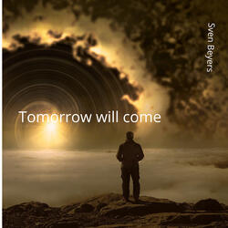Tomorrow Will Come