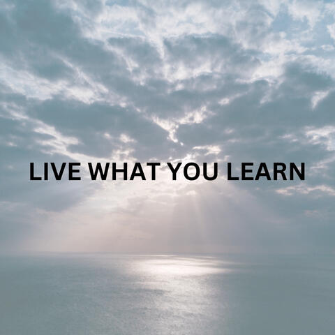 Live What You Learn
