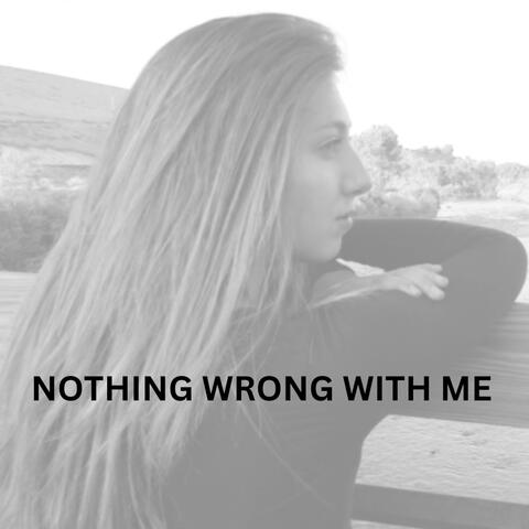 Nothing Wrong With Me