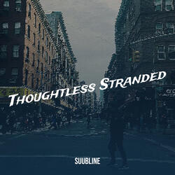 Thoughtless Stranded