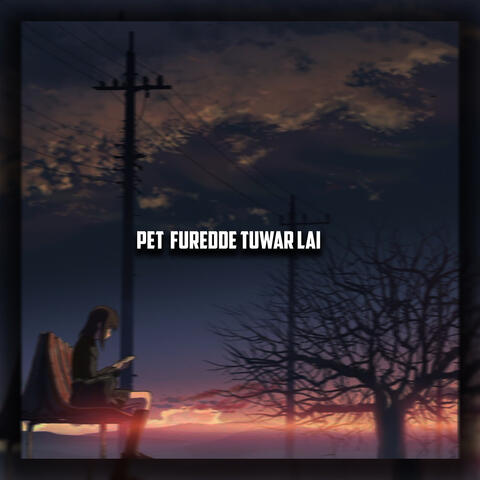 Pet Furedde Tuwar Lai