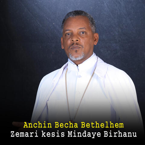 Anchin Becha Bethelhem