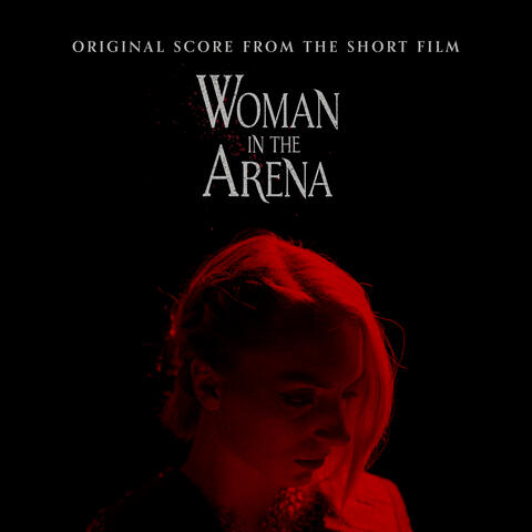Woman in the Arena (Original Score from the Short Film)