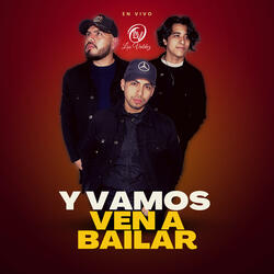 Y Vamos Ven a Bailar (En Vivo)