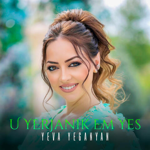 U Yerjanik Em Yes
