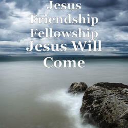 Jesus Will Come