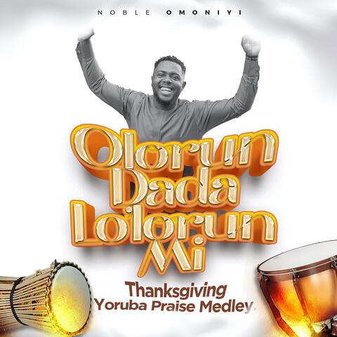 Olorun Dada Lolorun Mi (Thanksgiving Yoruba Praise Medley)
