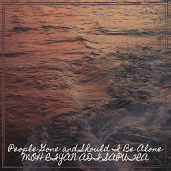 People Gone and Should I Be Alone