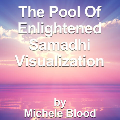 The Pool of Enlightened Samadhi Visualization