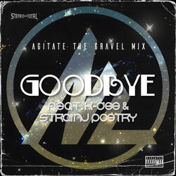 Goodbye (Agitate the Gravel Mix)