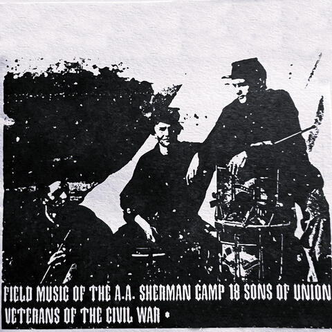 Field Music of the a.a. Sherman Camp 18 Sons of Union Veterans of the Civil War