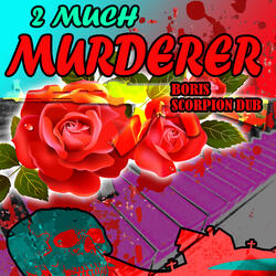 2 Much Murderer