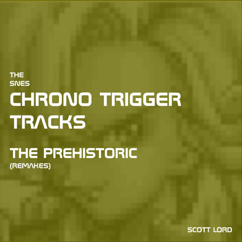 The Snes Chrono Trigger Tracks - The Prehistoric (Remakes)
