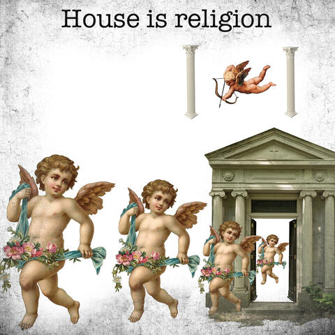 House Is Religion