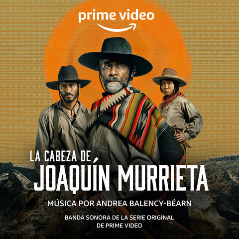 La Cabeza De Joaquín Murrieta: Banda Sonora De La Serie Original De Prime Video