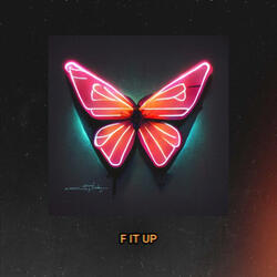 F It Up