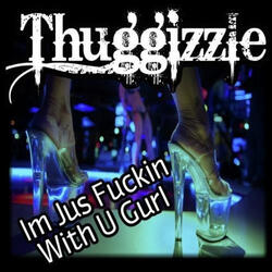 Im Jus Fuckin With U Gurl