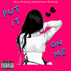 Put It on Me