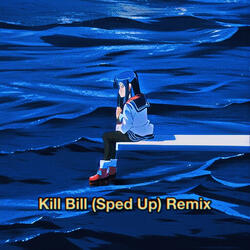 Kill Bill (Sped Up) [Remix]