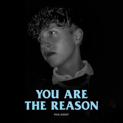 You Are the Reason