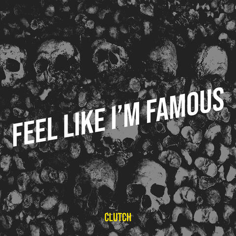 Feel Like I’m Famous