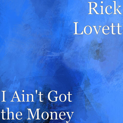 I Ain't Got the Money