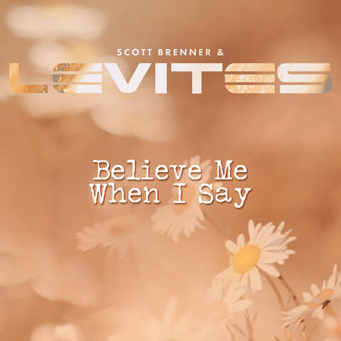 Believe Me When I Say
