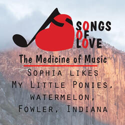 Sophia Likes My Little Ponies, Watermelon, Fowler, Indiana