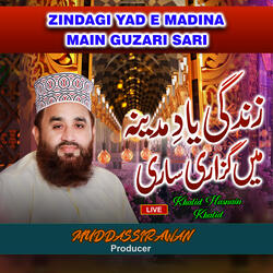 Zindagi Yad E Madina Main Guzari Sari (Live)