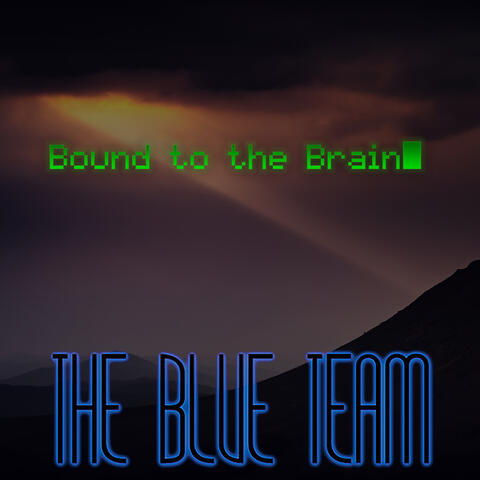 The Blue Team - Bound to the Brain