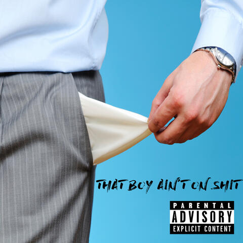 That Boy Ain't on Shit