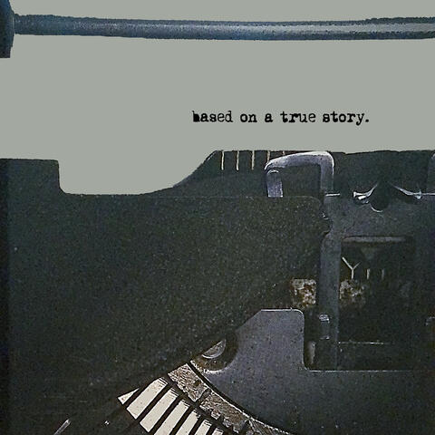 Based on a True Story