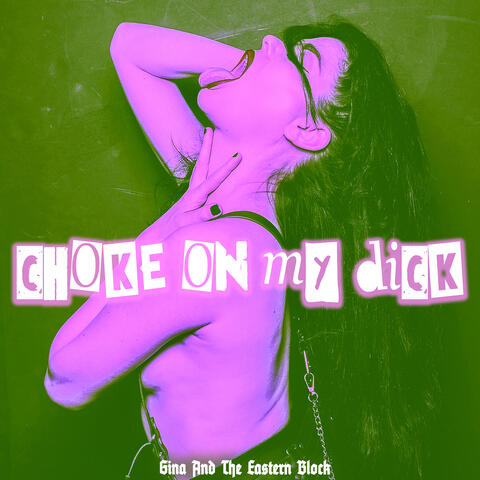 Choke on My Dick