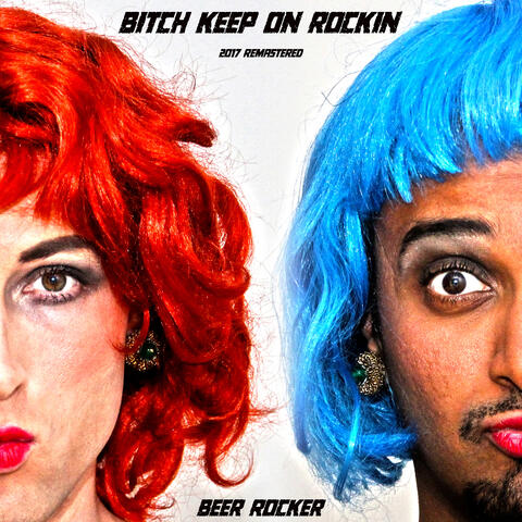 Bitch Keep on Rockin (2017 Remastered )