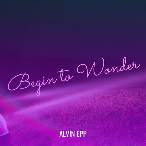 Begin to Wonder