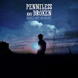 Penniless and Broken