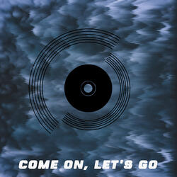 Come on, Let's Go