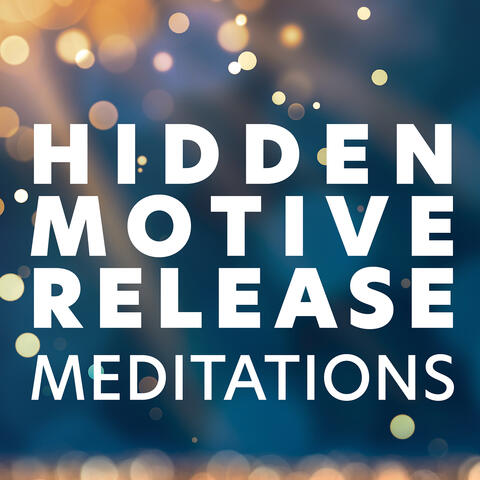 Hidden Motive Release Meditations