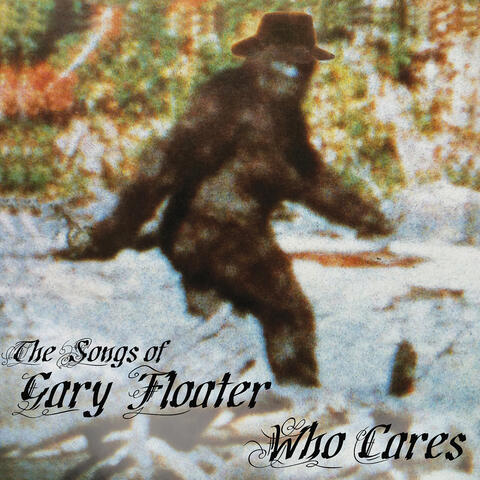 Who Cares: The Songs of Gary Floater