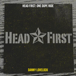 Head First: One Dope Ride