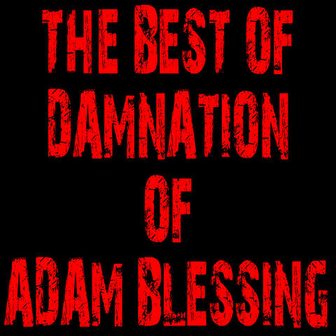 The Best of Damnation of Adam Blessing