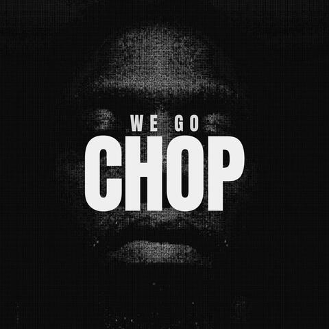We Go Chop