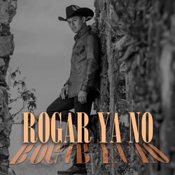 Rogar Ya No