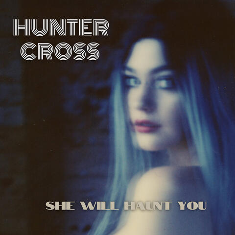She Will Haunt You