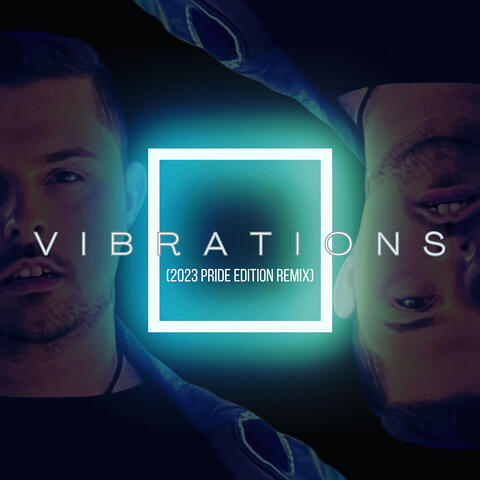 Vibrations (2023 Pride Edition Remix)